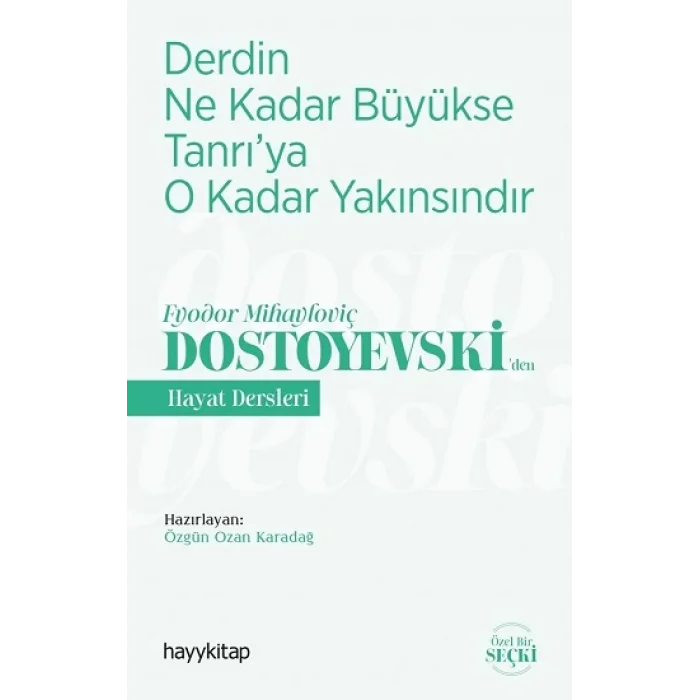 Derdin Ne Kadar  Büyükse Tanrıya  O Kadar Yakınsındır - Fyodor Mihayloviç Dostoyevskiden Hayat Dersleri