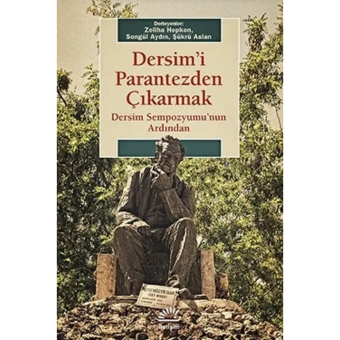 Dersimi Parantezden Çıkarmak: Dersim Sempozyumunun Ardından