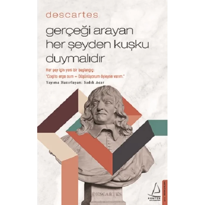 Descartes - Gerçeği Arayan Her Şeyden Kuşku Duymalıdır
