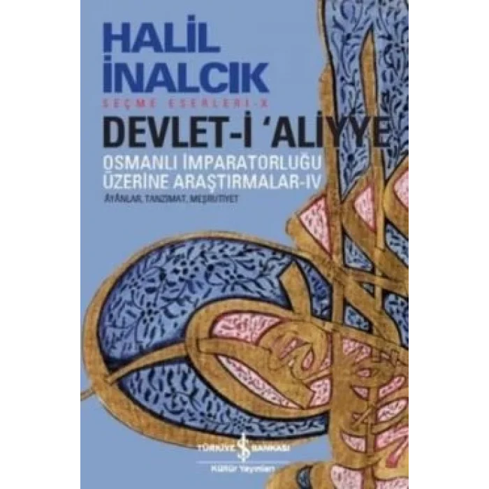 Devlet-i Aliyye : Osmanlı İmparatorluğu Üzerine Araştırmalar 4