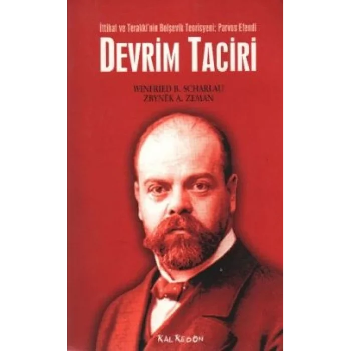 Devrim Taciri İttihat ve Terakkinin Bolşevik Teorisyeni: Parvus Efendi