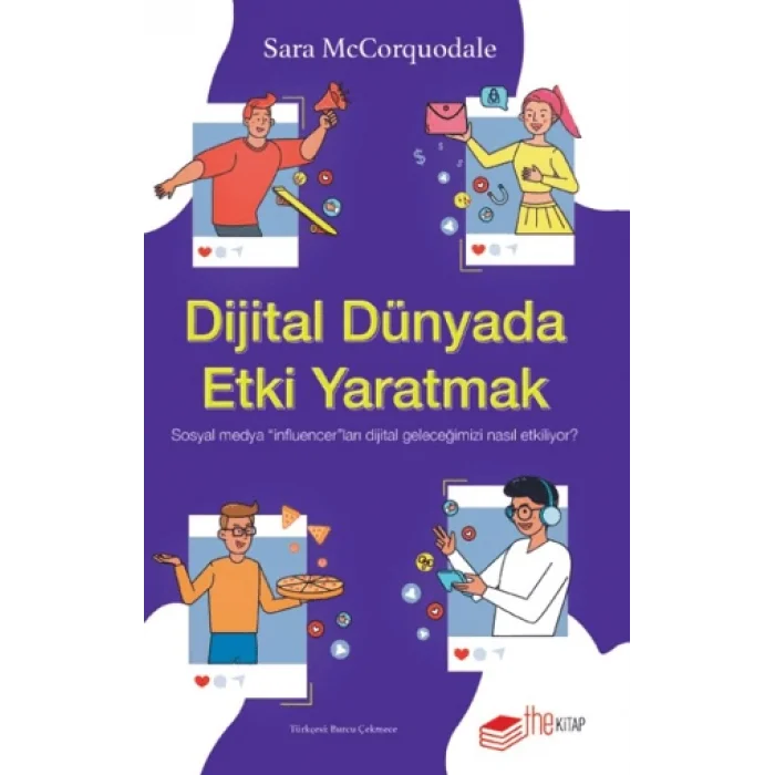 Dijital Dünyada Etki Yaratmak: Sosyal Medya Influencerları Dijital Geleceğimizi Nasıl Etkiliyor?
