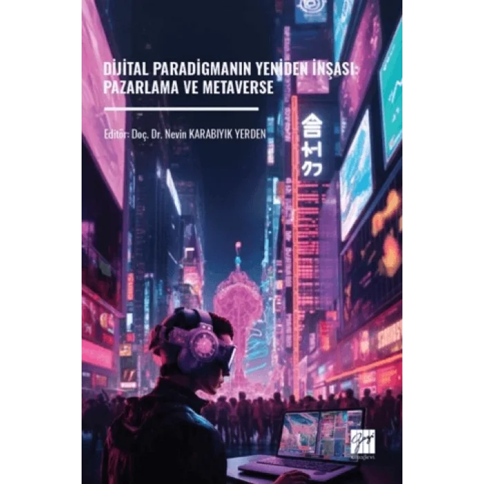 Dijital Paradigmanın Yeniden İnşası: Pazarlama ve Metaverse