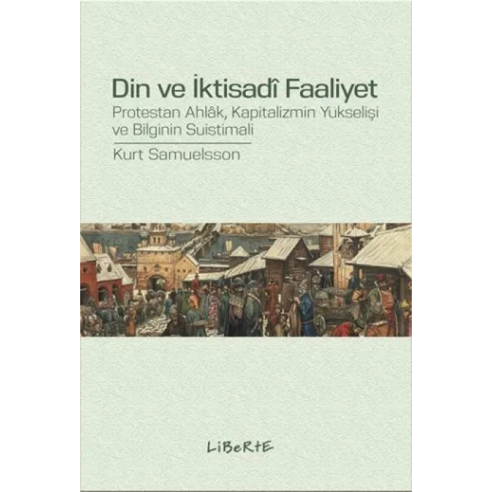 Din ve İktisadi Faaliyet - Protestan Ahlak, Kapitalizmin Yükselişi ve Bilginin Suistimali