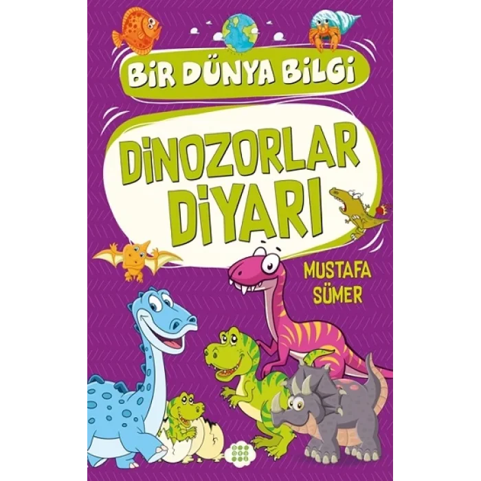 Dinozorlar Diyari – Bir Dünya Bilgi
