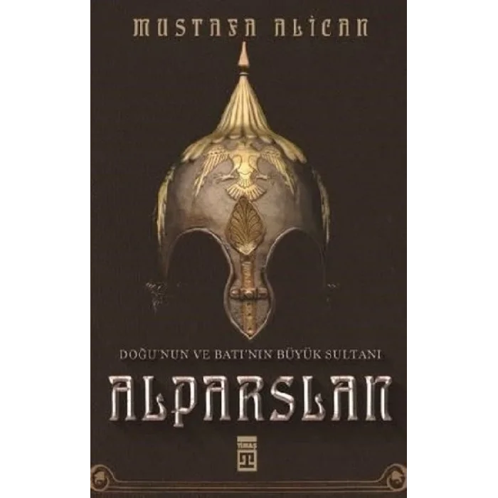 Doğunun ve Batının Büyük Sultanı Alparslan