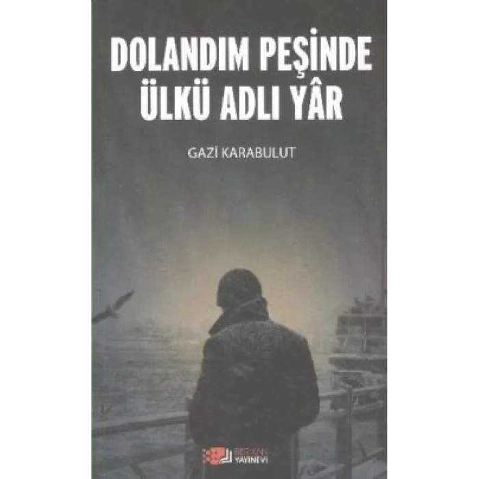 Dolandım Peşinde Ülkü Adlı Yar