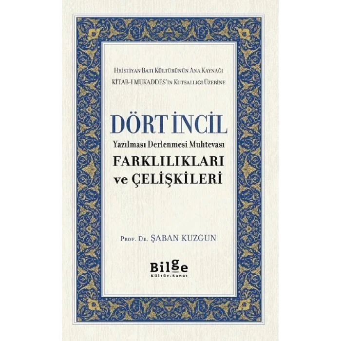 Dört İncil Yazılması Derlenmesi Muhtevası Farklılıkları Ve Çelişkileri