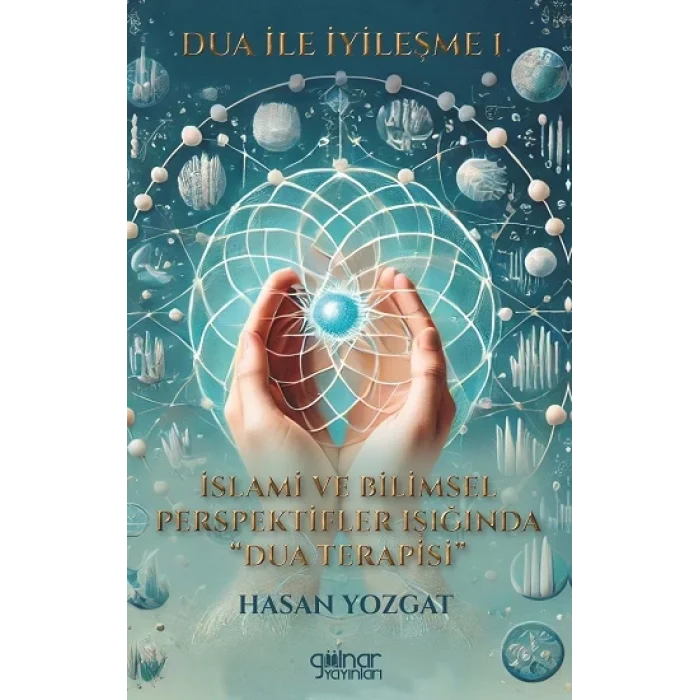 Dua İle İyileşme 1 - İslami ve Bilimsel Perspektifler Işığında Dua