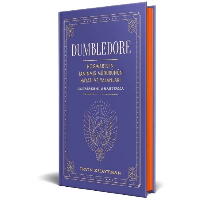 Dumbledore - Hogwartsin Tanınmış Müdürünün Hayatı Ve Yalanları - Gayriresmi Araştırma (Ciltli)