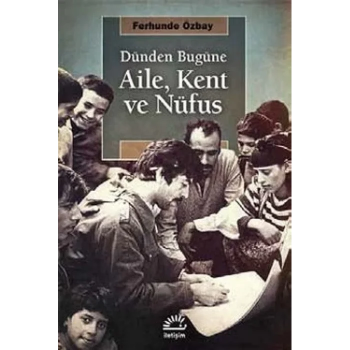 Dünden Bugüne Aile, Kent ve Nüfus