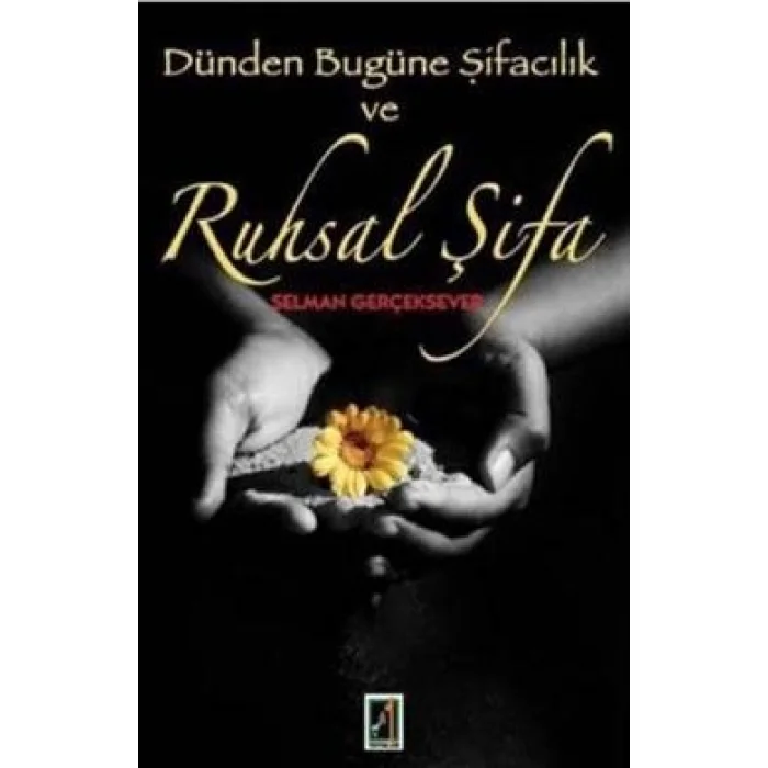 Dünden Bugüne Şifacılık ve Ruhsal Şifa