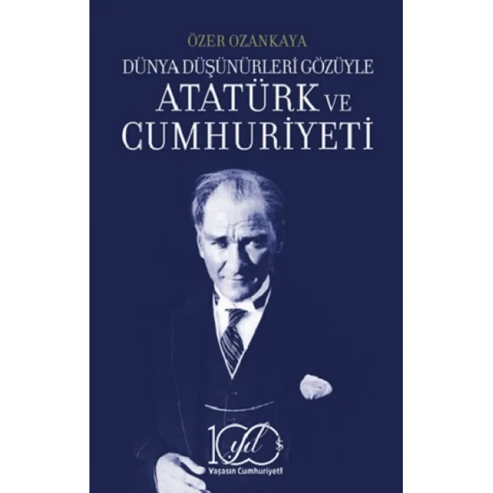 Dünya Düşünürleri Gözüyle Atatürk ve Cumhuriyeti