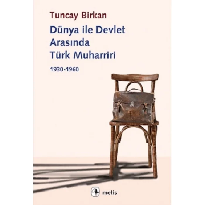 Dünya ile Devlet Arasında Türk Muharriri 1930-1960