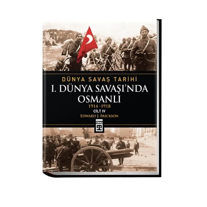 Dünya Savaş Tarihi Cilt 4: 1. Dünya Savaşında Osmanlı