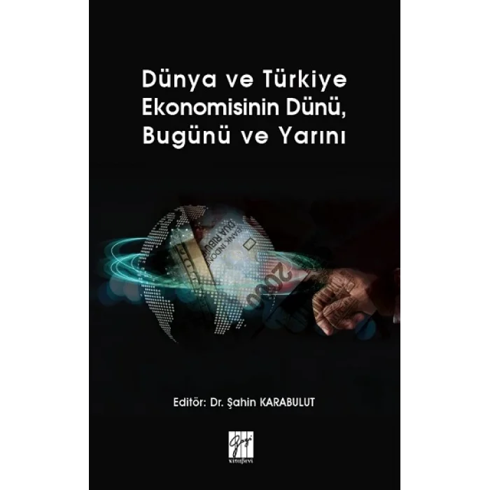 Dünya ve Türkiye Ekonomisinin Dünü, Bugünü ve Yarını