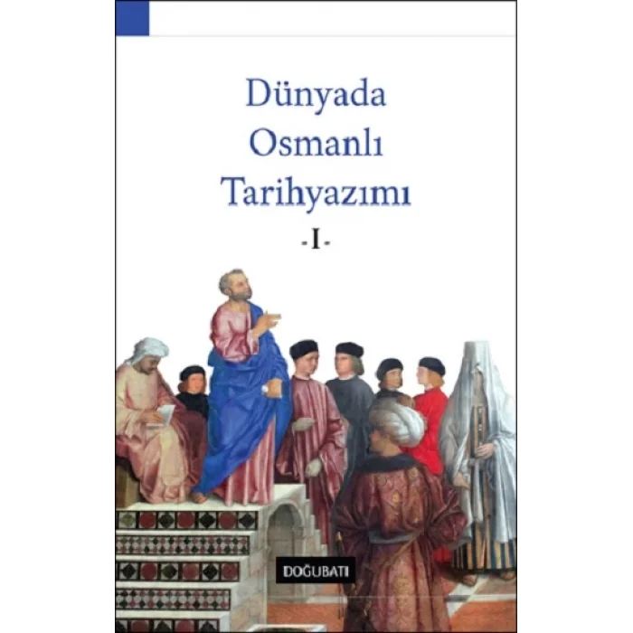Dünyada Osmanlı Tarihyazımı - I