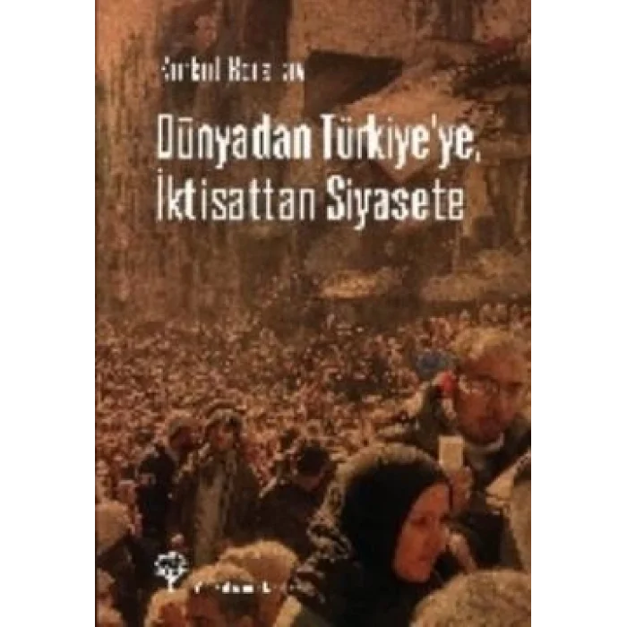 Dünyadan Türkiyeye, İktisattan Siyasete