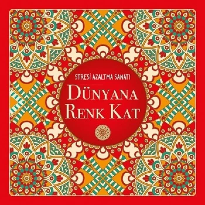 Dünyana Renk Kat - Stresi Azaltma Sanatı