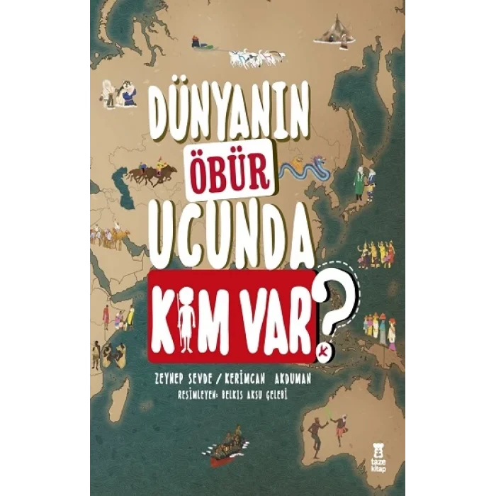Dünyanın Öbür Ucunda Kim Var? (Ciltli)