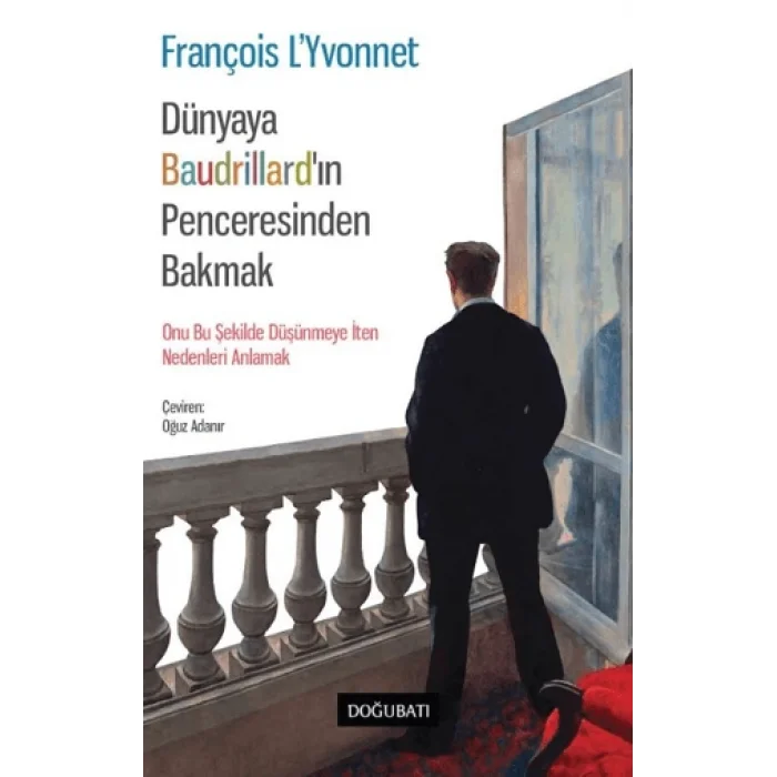 Dünyaya Baudrillard’in Penceresinden Bakmak