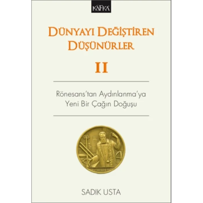 Dünyayı Değiştiren Düşünürler 2 - Rönesanstan Aydınlanmaya Yeni Bir Çağın Doğuşu