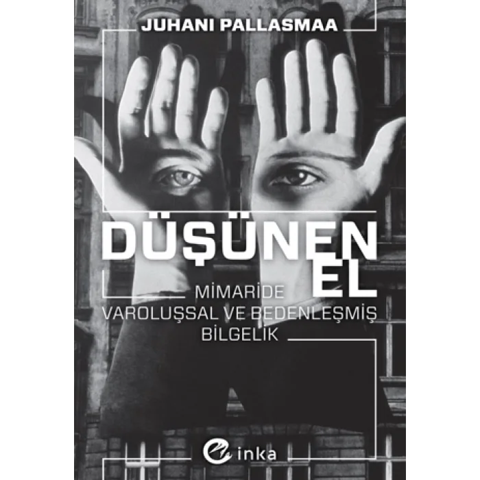 Düşünen El: Mimaride Varoluşsal ve Bedenleşmiş Bilgelik