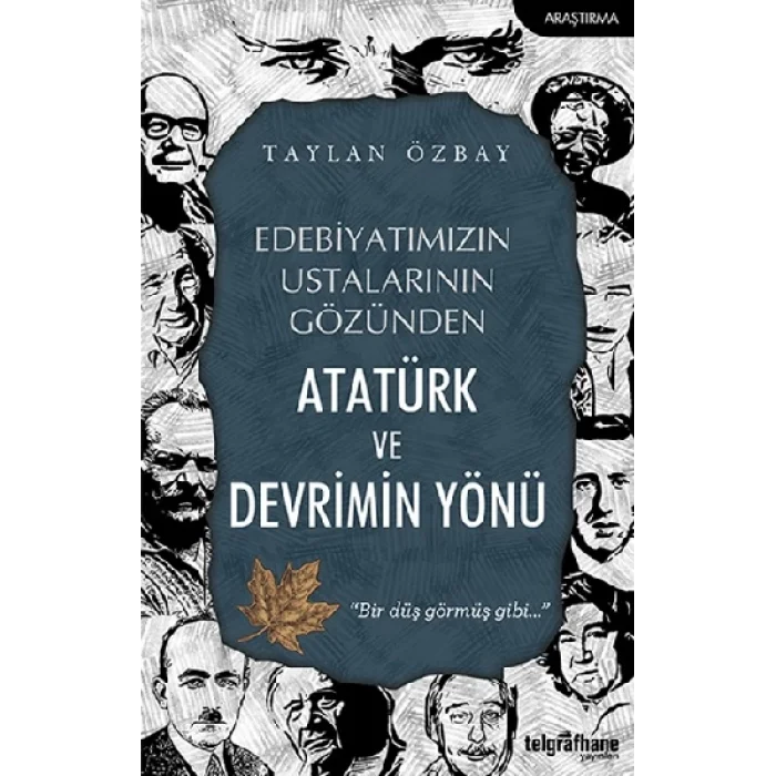 Edebiyatımızın Ustalarının Gözünden Atatürk ve Devrimin Yönü