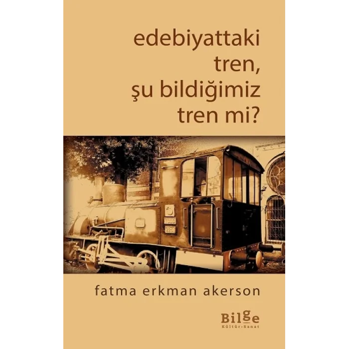 Edebiyattaki Tren, Şu Bildiğimiz Tren mi?