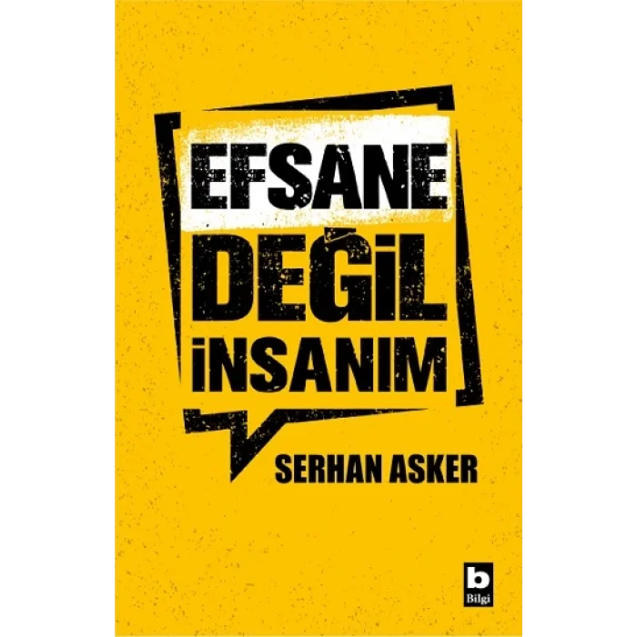 Efsane Değil İnsanım