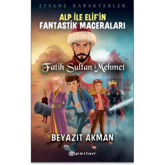Efsane Karakterler Alp İle Elifin Fantastik Maceraları - Fatih Sultan Mehmet