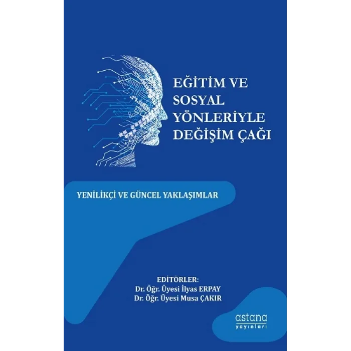 Eğitim ve Sosyal Yönleriyle Değişim Çağı: Yenilikçi Ve Güncel Yaklaşımlar
