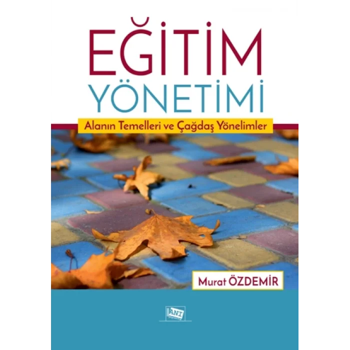 Eğitim Yönetimi Alanın Temelleri Ve Çağdaş Yönelimler