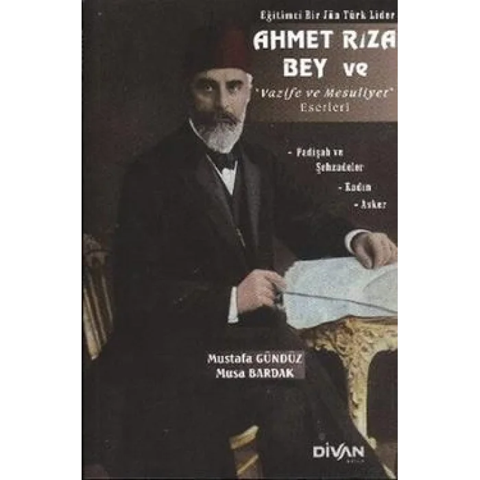 Eğitimci Bir Jön Türk Lider Ahmet Rıza Bey ve Vazife ve Mesuliyet Eserleri