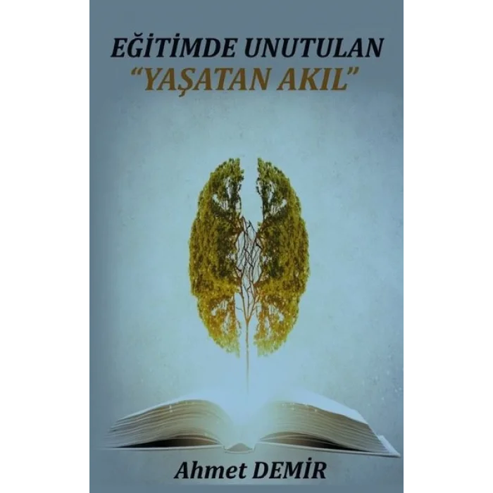 Eğitimde Unutulan Yaşatan Akıl