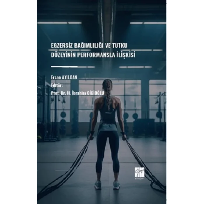 Egzersiz Bağımlılığı Ve Tutku Düzeyinin Performansla İlişkisi