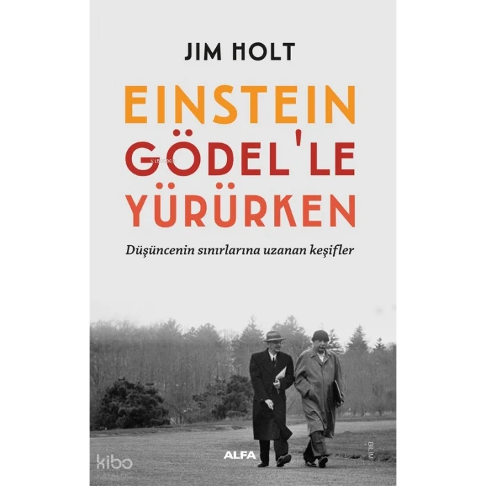 Einstein  Gödel’le  Yürürken;Düşüncenin Sınırlarına Uzanan Keşifler