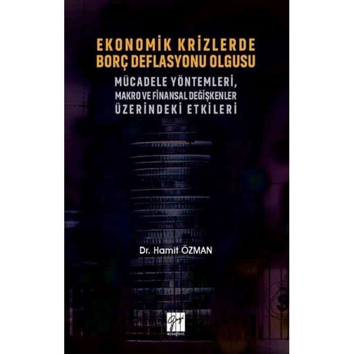 Ekonomik Krizlerde Borç Deflasyonu Olgusu Mücadele Yöntemleri Makro ve Finansal Değişkenler Üzerindeki Etkileri