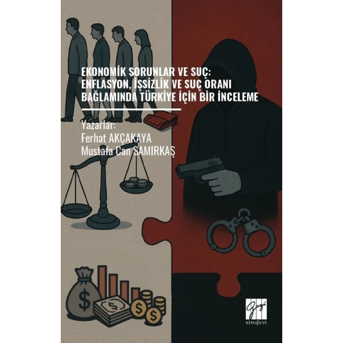 Ekonomik Sorunlar ve Suç: Enflasyon, İşsizlik ve Suç Oranı Bağlamında Türkiye İçin Bir İnceleme