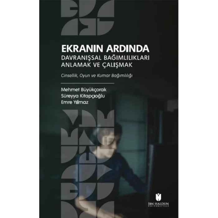 Ekranın Ardında Davranışsal Bağımlılıkları Anlamak ve Çalışmak