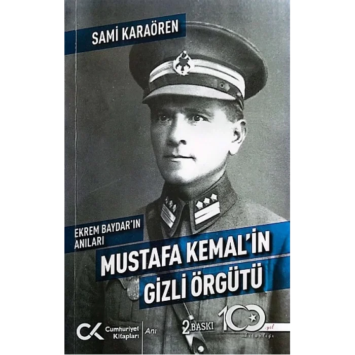 Ekrem Baydarın Anıları: Mustafa Kemalin Gizli Örgütü