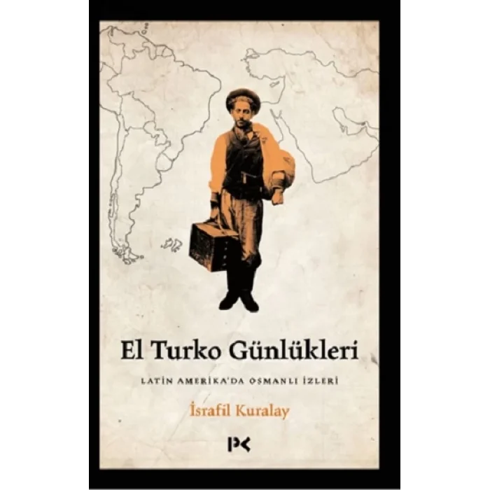 El Turko Günlükleri - Latin Amerikada Osmanlı İzleri