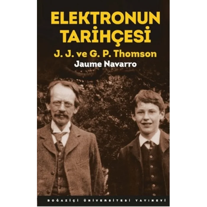 Elektronun Tarihçesi; J.J. ve G.P. Thomson