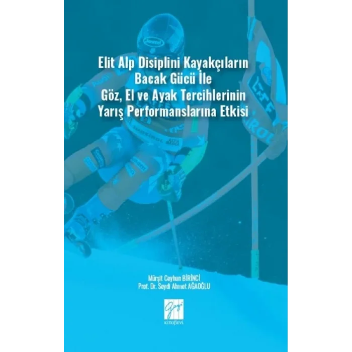 Elit Alp Disiplini Kayakçıların Bacak Gücü ile Göz, El ve Ayak Tercihlerinin Yarış Performanslarına Etkisi