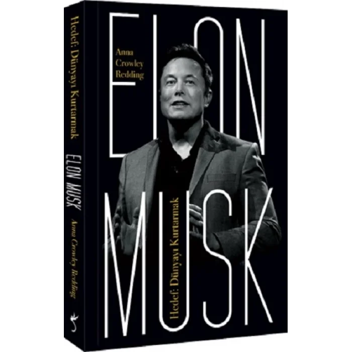 Elon Musk – Hedef: Dünyayı Kurtarmak