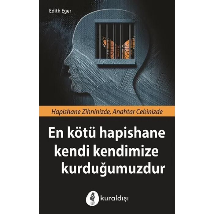 En Kötü Hapishane Kendi Kendimize Kurduğumuzdur