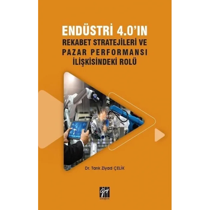 Endüstri 4.0ın Rekabet Stratejileri ve Pazar Performansı İlişkisindeki Rolü