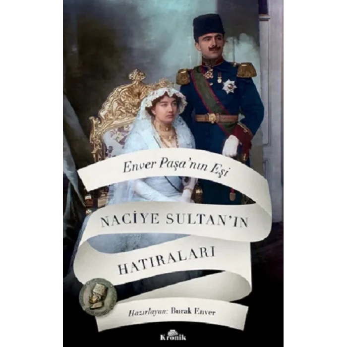 Enver Paşanın Eşi Naciye Sultanın Hatıraları