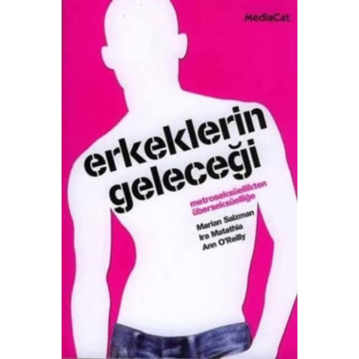 Erkeklerin Geleceği Metroseksüellikten Überseksüelliğe