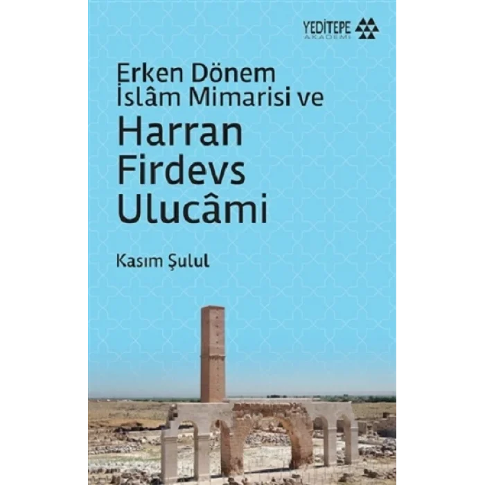 Erken Dönem İslam Mimarisi ve Harran Firdevs Ulucami